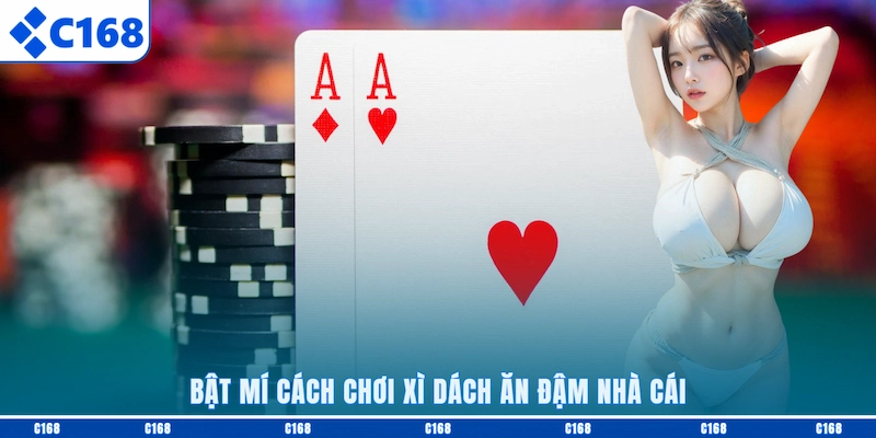 Bật mí cách chơi Xì dách ăn đậm nhà cái
