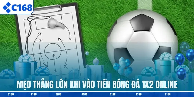 Mẹo thắng lớn khi vào tiền bóng đá 1x2 online