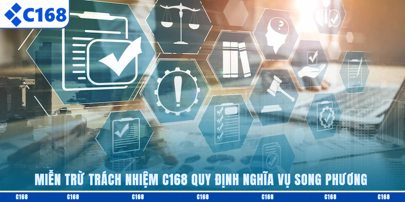 Miễn trừ trách nhiệm C168 quy định nghĩa vụ song phương