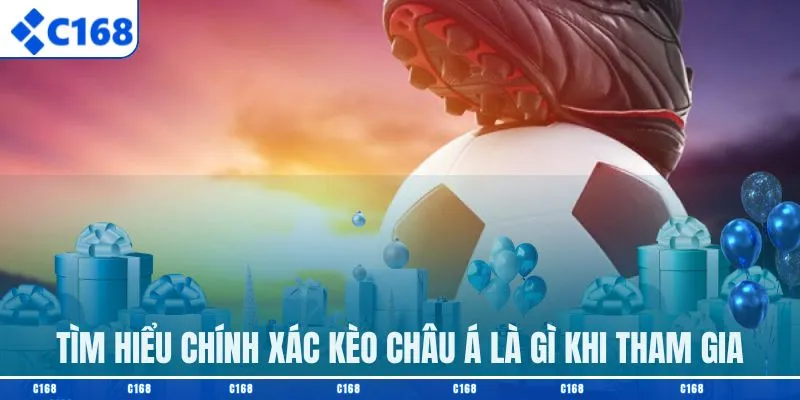 Tìm hiểu chính xác kèo châu Á là gì khi tham gia