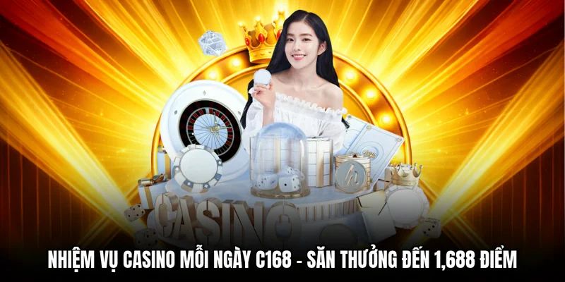 Nhiệm Vụ Casino Mỗi Ngày C168